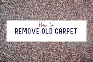 how to remove old carpet