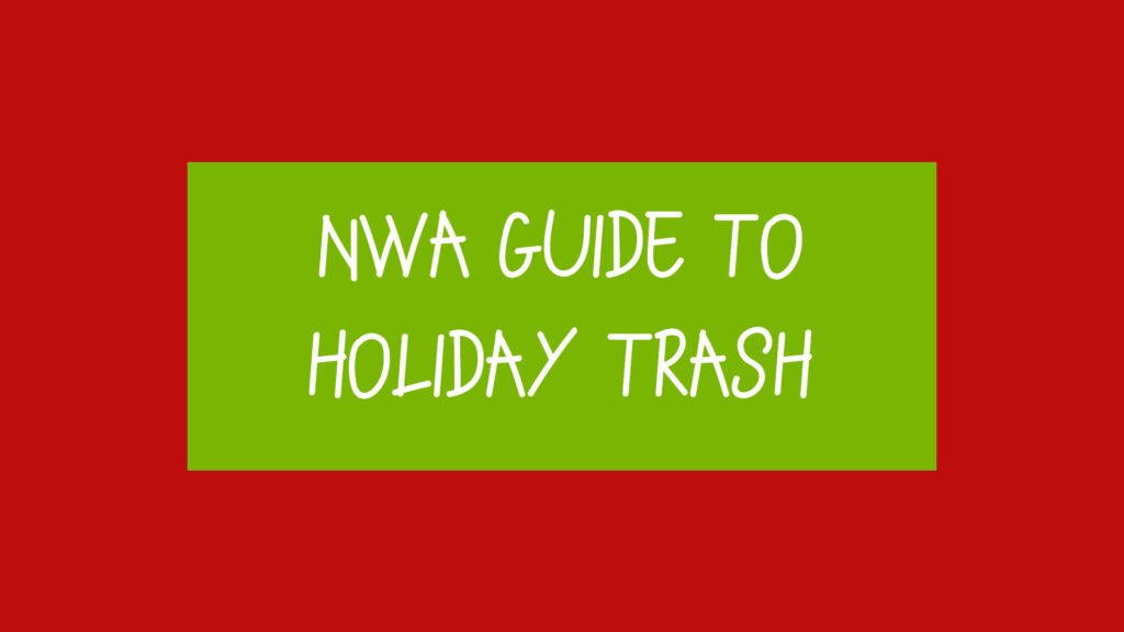 nwa guide to holiday trash